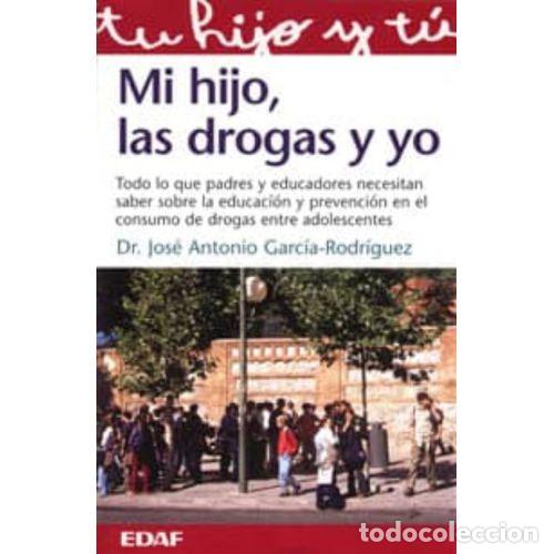 Libros: MI HIJO, LAS DROGAS Y YO - GARC&Iacute;A-RODR&Iacute;GUEZ, JOS&Eacute; A. - Foto 1