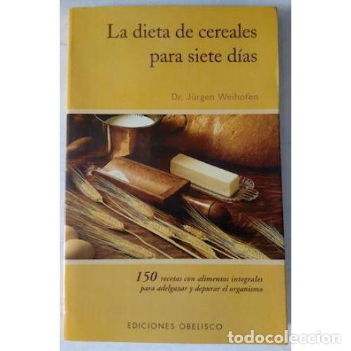 Libros: LA DIETA DE CEREALES PARA SIETE D&Iacute;AS - WEIHOFEN, J&Uuml;RGEN