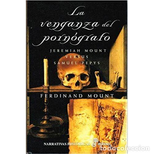 Livros em segunda m&atilde;o: LA VENGANZA DEL PORN&Oacute;GRAFO. JEREMIAH MOUNT VERSUS SAMUEL PEPYS - MOUNT, FERDINAND