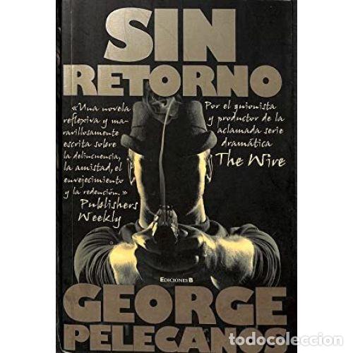 Libros: SIN RETORNO - PELECANOS, GEORGE - Foto 1
