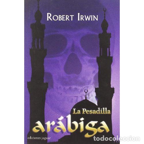 Libros: LA PESADILLA AR&Aacute;BIGA - IRWIN, ROBERT - Foto 1