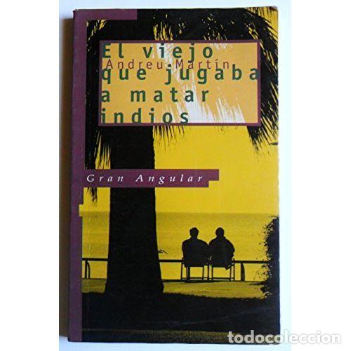 Libros: EL VIEJO QUE JUGABA A MATAR INDIOS - MART&Iacute;N, ANDREA - Foto 1