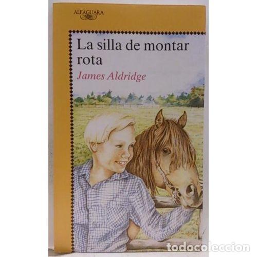 Libros: LA SILLA DE MONTAR ROTA - ALDRIDGE, JAMES - Foto 1
