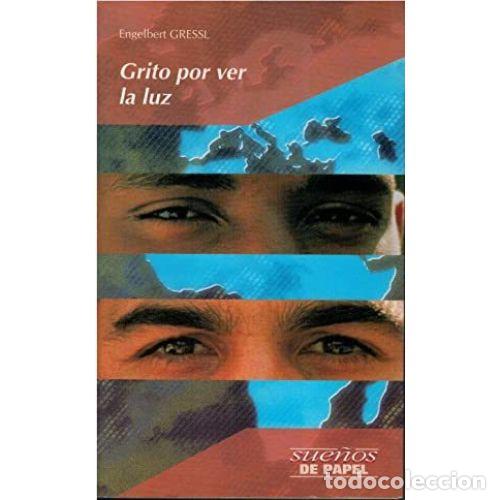 Libros: GRITO POR VER LA LUZ - GRESSL, ENGELBERT - Foto 1