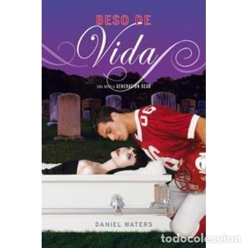 Libros: GENERACI&Oacute;N DEAD 2. BESO DE VIDA - WATERS, DANIEL - Foto 1