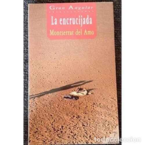 Libros: LA ENCRUCIJADA - AMO, MONTSERRAT DEL - Foto 1