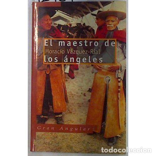 Libros: EL MAESTRO DE LOS &Aacute;NGELES - V&Aacute;ZQUEZ RIAL, HORACIO - Foto 1