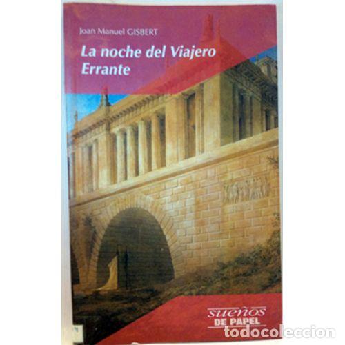 Libros: LA NOCHE DEL VIAJERO ERRANTE - GISBERT, JOAN MANUEL - Foto 1