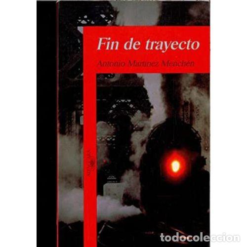 Libros: FIN DE TRAYECTO - MART&Iacute;NEZ MENCH&Eacute;N, ANTONIO - Foto 1