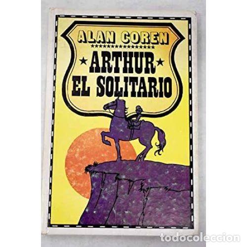 Libros: ARTHUR EL SOLITARIO - COREN, ALAN Y ASTROP, JOHN - Foto 1