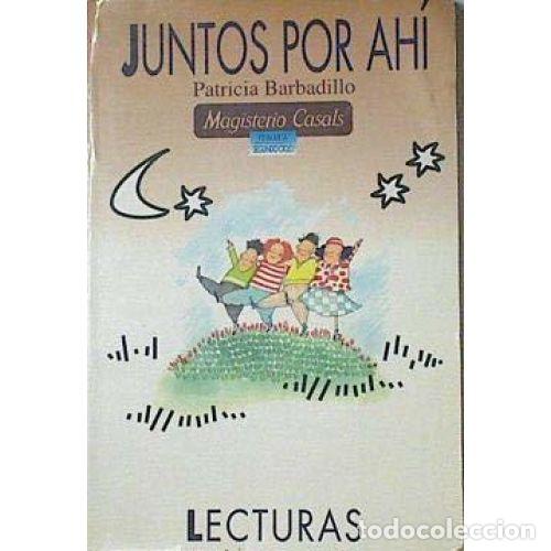 Libros: JUNTOS POR AH&Iacute; - BARBADILLO GRI&Ntilde;&Aacute;N, PATRICIA