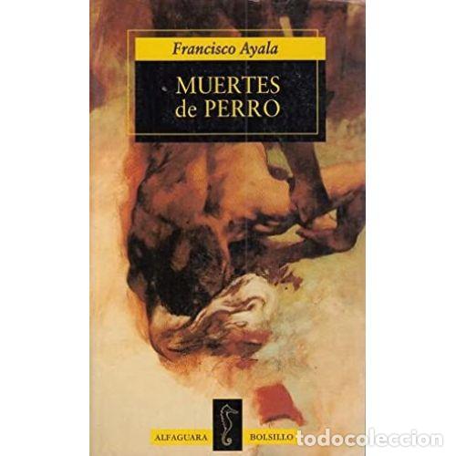 Libros: MUERTES DE PERRO - AYALA, FRANCISCO - Foto 1