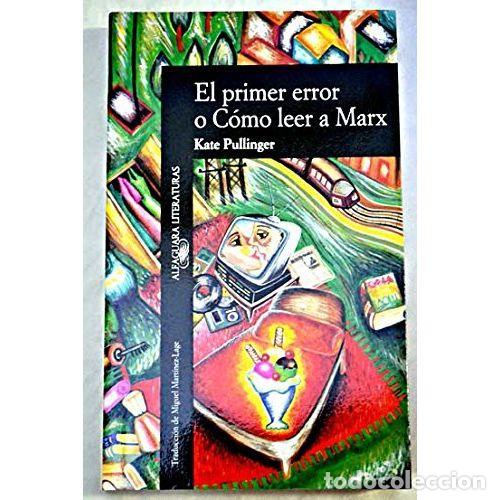 Libros: EL PRIMER ERROR O C&Oacute;MO LEER A MARX - PULLINGER, KATE - Foto 1