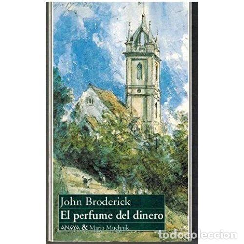 Libros: EL PERFUME DEL DINERO - BRODERICK, JOHN - Foto 1