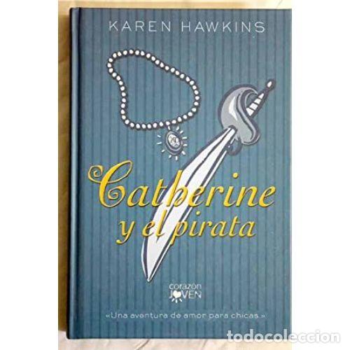 Libri di seconda mano: CATHERINE Y EL PIRATA. UNA AVENTURA DE AMOR PARA CHICAS - HAWKINS, KAREN