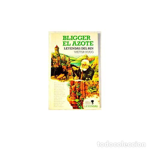 Libros: BLIGGER EL AZOTE. LEYENDAS DEL RIN - HUGO, VICTOR - Foto 1
