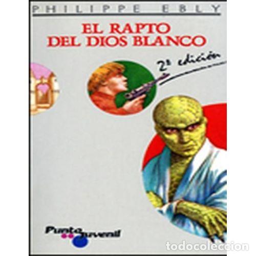 Libros: EL RAPTO DEL DIOS BLANCO - EBLY, PHILIPPE - Foto 1