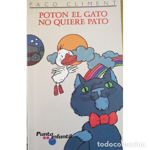 Libros: POT&Oacute;N EL GATO NO QUIERE PATO - CLIMENT, PACO - Foto 1