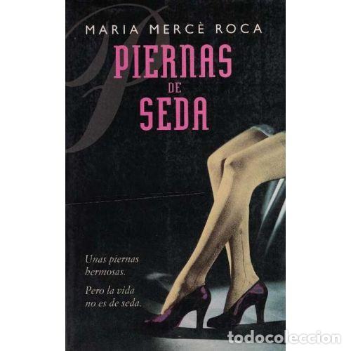 Libros: PIERNAS DE SEDA - ROCA, MARIA MERC&Egrave; - Foto 1