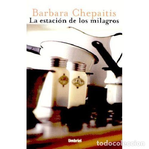 B&uuml;cher: LA ESTACI&Oacute;N DE LOS MILAGROS - CHEPAITIS, BARBARA