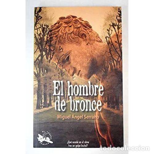Libros: EL HOMBRE DE BRONCE - SERRANO, MIGUEL &Aacute;NGEL - Foto 1