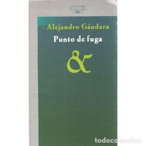 Libros: PUNTO DE FUGA - G&Aacute;NDARA, ALEJANDRO - Foto 1