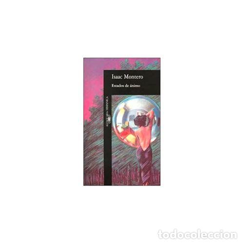 Libros: ESTADOS DE &Aacute;NIMO - MONTERO, ISAAC - Foto 1