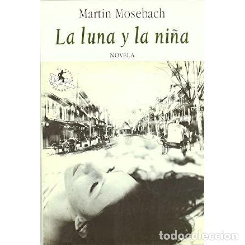 Libros: LA LUNA Y LA NI&Ntilde;A - MOSEBACH, MART&Iacute;N - Foto 1