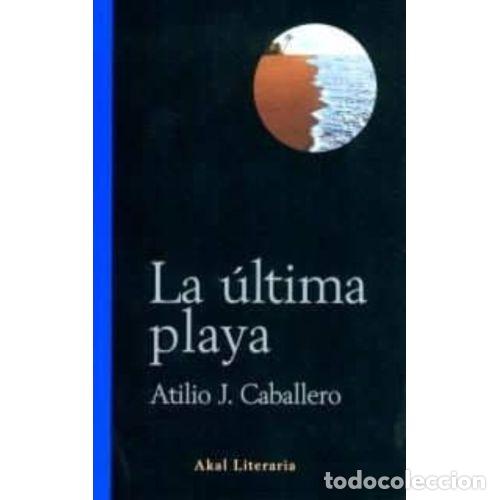 Libros: LA &Uacute;LTIMA PLAYA - CABALLERO, ATILIO - Foto 1