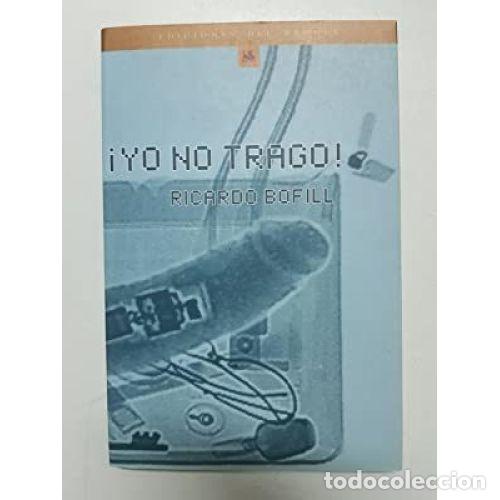 books: &iexcl;YO NO TRAGO! - BOFILL MAGGIORA, RICARDO