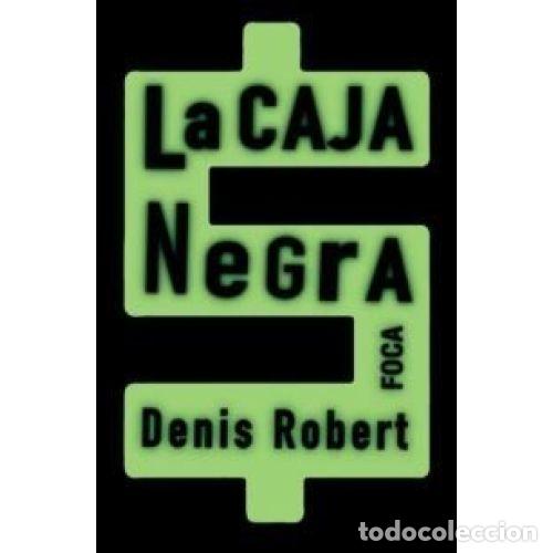 Libros: LA CAJA NEGRA. LA BOMBA AT&Oacute;MICA DE LAS FINANZAS - DENIS, ROBERT - Foto 1