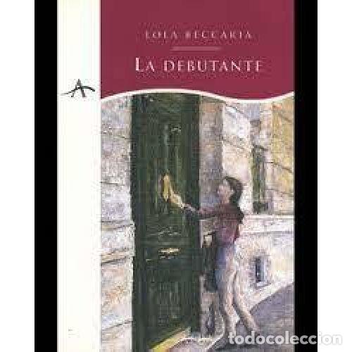 Libros: LA DEBUTANTE - BECCARIA, LOLA - Foto 1