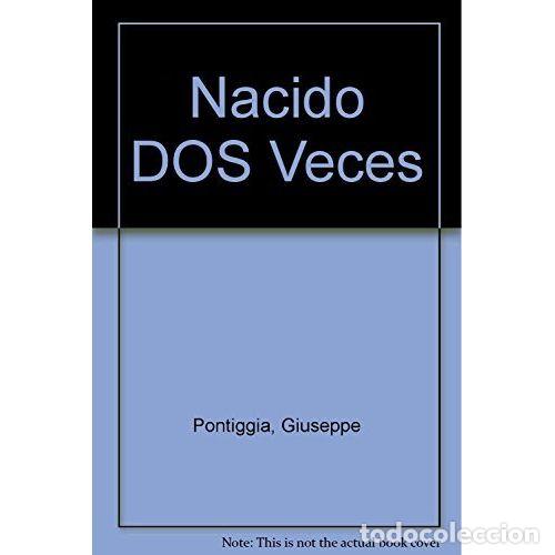 Libri di seconda mano: NACIDO DOS VECES - PONTIGGIA, GIUSEPPE