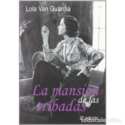 Libri di seconda mano: LA MANSI&Oacute;N DE LAS TRIBADAS - VAN GUARDIA, LOLA