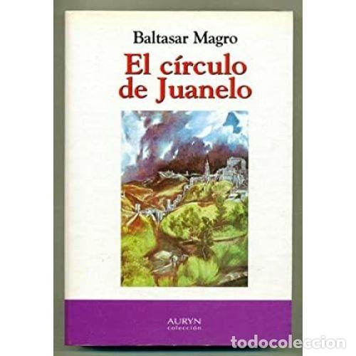 Libros: EL C&Iacute;RCULO DE JUANELO - MAGRO, BALTASAR - Foto 1