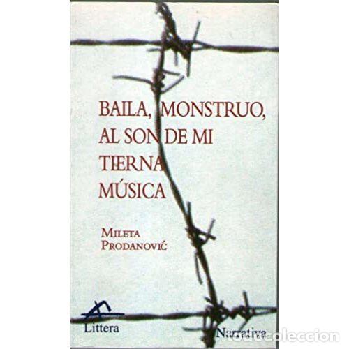 Libros: BAILA, MONSTRUO, AL SON DE MI TIERNA M&Uacute;SICA - PRODANOVIC, MILETA - Foto 1