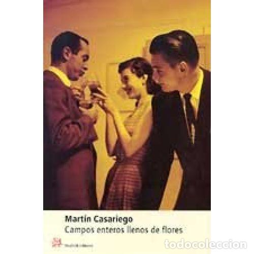 Libros: CAMPOS ENTEROS LLENOS DE FLORES - CASARIEGO, MART&Iacute;N - Foto 1