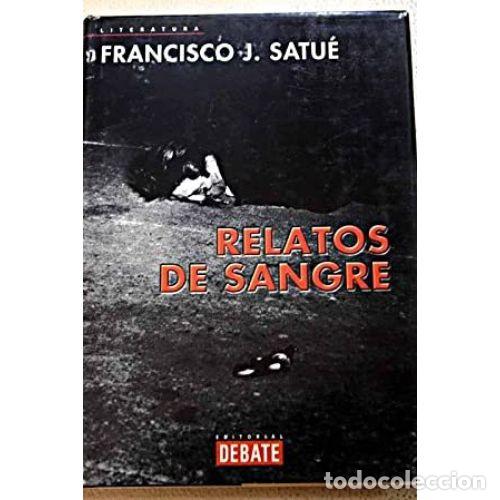 Libros: RELATOS DE SANGRE - SATU&Eacute;, FRANCISCO JAVIER - Foto 1