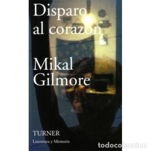 Libros: DISPARO AL CORAZ&Oacute;N - GILMORE, MIKAL - Foto 1