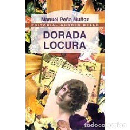 Libros: DORADA LOCURA - PE&Ntilde;A MU&Ntilde;OZ, MANUEL - Foto 1