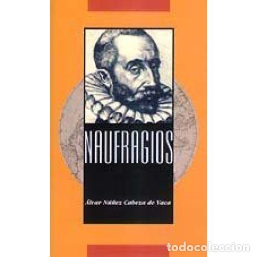 Libros: NAUFRAGIOS - N&Uacute;&Ntilde;EZ CABEZA DE VACA, &Aacute;LVAR - Foto 1