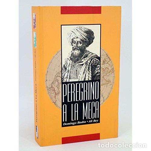 Libros: PEREGRINO A LA MECA - BAD&Iacute;A, DOMINGO Y BEY, ALI - Foto 1