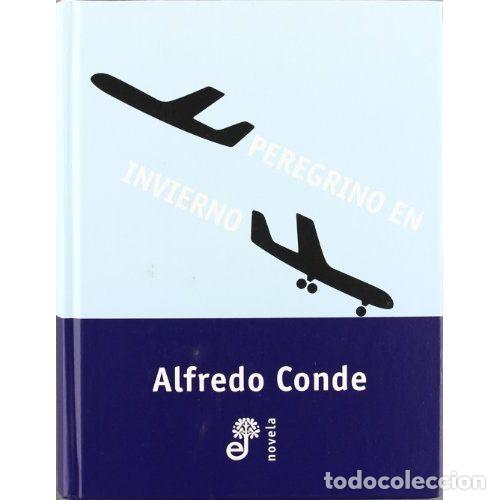 Libros: PEREGRINO DE INVIERNO - CONDE, ALFREDO - Foto 1