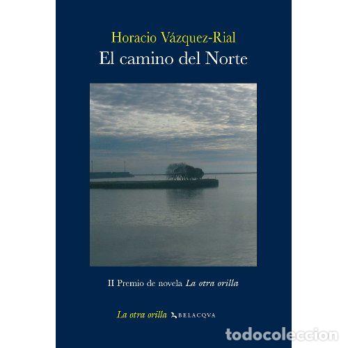Libros: EL CAMINO DEL NORTE - V&Aacute;ZQUEZ RIAL, HORACIO - Foto 1