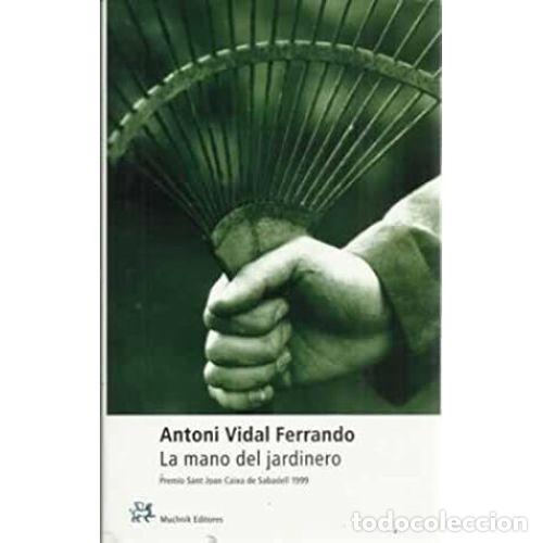 Libros: LA MANO DEL JARDINERO - VIDAL FERRANDO, ANTONI - Foto 1