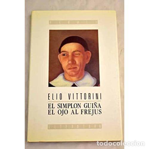 Libros: EL SIMPL&Oacute;N GUI&Ntilde;A EL OJO AL FREJUS - VITTORINI, ELIO - Foto 1