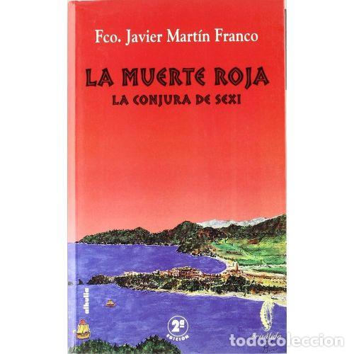 Libri di seconda mano: LA MUERTE ROJA. LA CONJURA DE SEXI - MART&Iacute;N FRANCO, FRANCISCO JAVIER