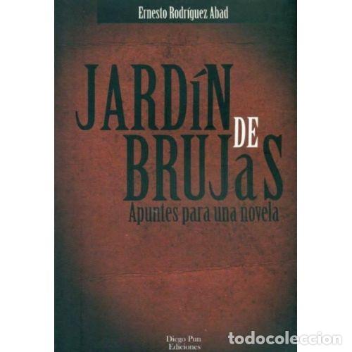 Libros: JARD&Iacute;N DE BRUJAS. APUNTES PARA UNA NOVELA - RODR&Iacute;GUEZ ABAD, ERNESTO J.