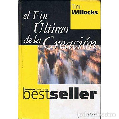 Libros: EL FIN &Uacute;LTIMO DE LA CREACI&Oacute;N - WILLOCKS, TIM - Foto 1