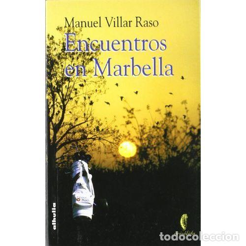 Libros: ENCUENTROS EN MARBELLA - VILLAR RASO, MANUEL - Foto 1